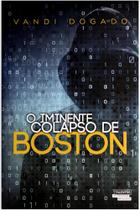 O Iminente Colapso de Boston - Novos Talentos da Literatura Brasileira O Iminente Colapso de Boston - Novos Talentos da Literatura Brasileira