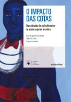 O Impacto Das Cotas - Duas Décadas de Ação Afirmativa no Ensino Superior Brasileiro