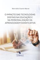 O Impacto das Tecnologias Digitais na Educação e na Personalização da Aprendizagem Significativa