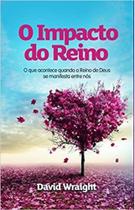 O impacto do reino - David Wraight - EDITORA PALAVRA