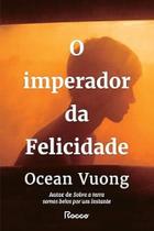 O imperador da felicidade O imperador da felicidade