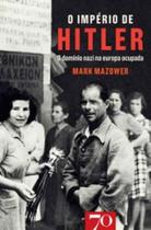 O império de Hitler o domínio nazi na europa ocupada O império de Hitler o domínio nazi na europa ocupada