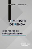 O Imposto De Renda E As Regras De Subcapitalização - RT - Revista dos Tribunais