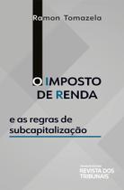 O Imposto De Renda E As Regras De Subcapitalização - RT - Revista dos Tribunais