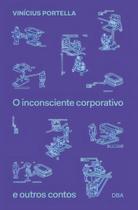 O Inconsciente Corporativo e Outros Contos