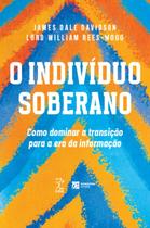 O indivíduo soberano: Como dominar a transição para a era da informação O indivíduo soberano: Como dominar a transição para a era da informação