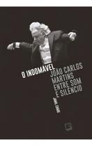 O Indomável - João Carlos Martins Entre Som e Silêncio O Indomável - João Carlos Martins Entre Som e Silêncio