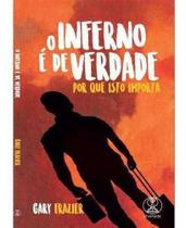 O Inferno É De Verdade Por Que Isto Importa - Editora Chamada Da Meia Noite