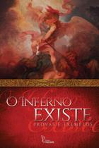 O Inferno Existe - EDITORA IMACULADA