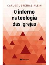 O inferno na teologia das igrejas cristãs O inferno na teologia das igrejas cristãs