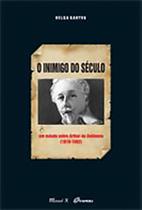 O Inimigo do Século: Um estudo sobre Arthur de Gobineau (1816-1882)