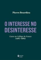 O Interesse No Desinteresse - Curso No Collège De France (1987-1989)
