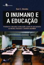 O inumano e a educação problemas colocados à educação a partir do pensamento de michel foucault e giorgio agamben