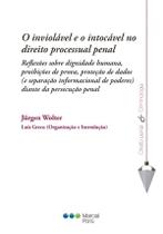 O inviolável e o intocável no direito processual penal
