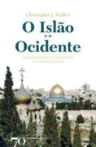 O islão e o ocidente O islão e o ocidente