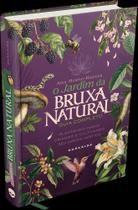 O Jardim Da Bruxa Natural O Jardim Da Bruxa Natural