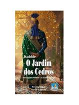 O jardim dos cedros - os caminhos de kabih