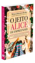 O Jeito Alice de Empreender - Conexões e Transformações por Meio da Maior Comunidade O Jeito Alice de Empreender - Conexões e Transformações por Meio da Maior Comunidade