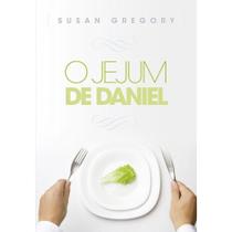O Jejum de Daniel - Susan Gregory - Atos O Jejum de Daniel - Susan Gregory - Atos