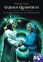 O Jesus Quântico - Uma Análise da Física Quântica e Espiritismo
