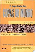 O Jogo Bruto Das Copas Do Mundo - MAUAD