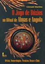 O jogo de búzios no ritual de almas e angola: orixás, numerologias, técnicas, rezas e ebós