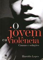 O Jovem e a Violência Causas e Soluções - Elevação O Jovem e a Violência Causas e Soluções - Elevação