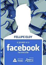 O Jovem e o Facebook na Escola - Editora Appris