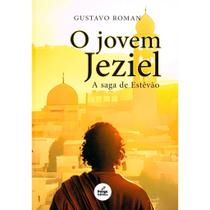 O Jovem Jeziel - A Saga de Estevão O Jovem Jeziel - A Saga de Estevão