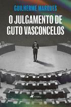 O Julgamento de Guto Vasconcelos