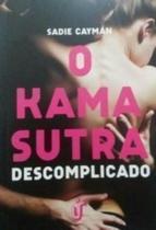 O Kama Sutra Descomplicado O Kama Sutra Descomplicado