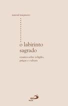 O labirinto sagrado - Paulus Editora O labirinto sagrado - Paulus Editora