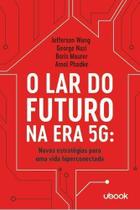 O Lar do Futuro na Era 5G O Lar do Futuro na Era 5G