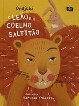 O Leão e o Coelho Saltitão O Leão e o Coelho Saltitão