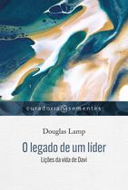 O Legado do Líder - Lições da Vida de Davi