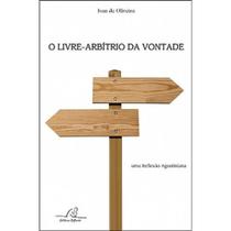 O Livre Arbítrio da Vontade Ivan de Oliveira