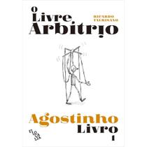 O Livre Arbítrio (Santo Agostinho) O Livre Arbítrio (Santo Agostinho)
