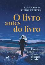 O Livro Antes do Livro: Escrito Antes Que o Mundo Mude