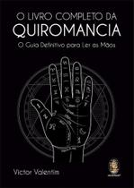 O livro completo da quiromancia: o guia definitivo para ler as mãos