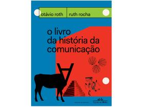 O Livro da História da Comunicação Otávio Roth