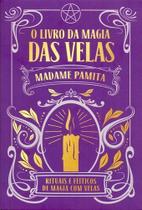 O Livro da Magia das Velas - Rituais de Magia Com Velas
