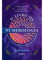 O Livro da Numerologia - O Guia para o Domínio dos Números e Seu Uso na Vida Pessoal e Profissional O Livro da Numerologia - O Guia para o Domínio dos Números e Seu Uso na Vida Pessoal e Profissional