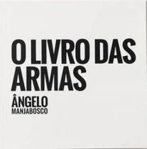 O livro das armas - FOTÔ EDITORIAL O livro das armas - FOTÔ EDITORIAL