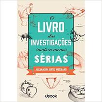 O Livro das Investigações Mais Ou Menos Sérias