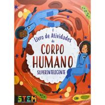 O livro de atividades do corpo humano superinteligente - PÉ DA LETRA
