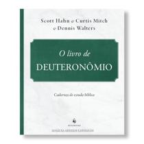 O Livro de Deuteronômio - Cadernos de estudo bíblico - Curtis Mitch , Dennis Walters e Scott Hahn