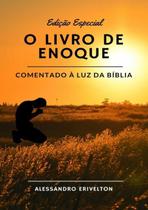 O Livro De Enoque Comentado À Luz Da Bíblia