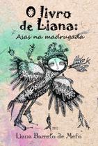 O Livro de Liana: Asas na Madrugada - Scortecci Editora