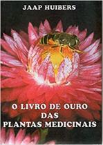 O Livro de Ouro das Plantas Medicinais Jaap Huibers