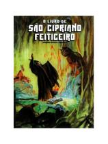 O livro de são cipriano feiticeiro O livro de são cipriano feiticeiro